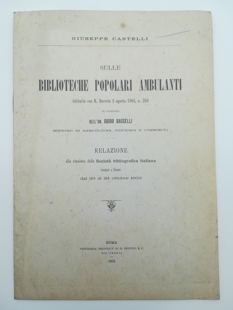 Sulle biblioteche popolari ambulanti istituite con R. Decreto 2 agosto 1902, n. 359 su proposta dell'On. Guido Baccelli